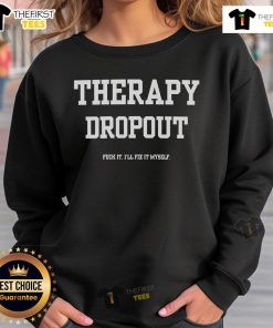 Alt Text: Nice Therapy Dropout 'Fuck It, I'll Fix It Myself' sweatshirt in cozy fabric, perfect for casual wear.
