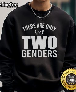 Nice There Are Only Two Genders Quote Sweatshirt in bold lettering, showcasing a stylish and meaningful design.