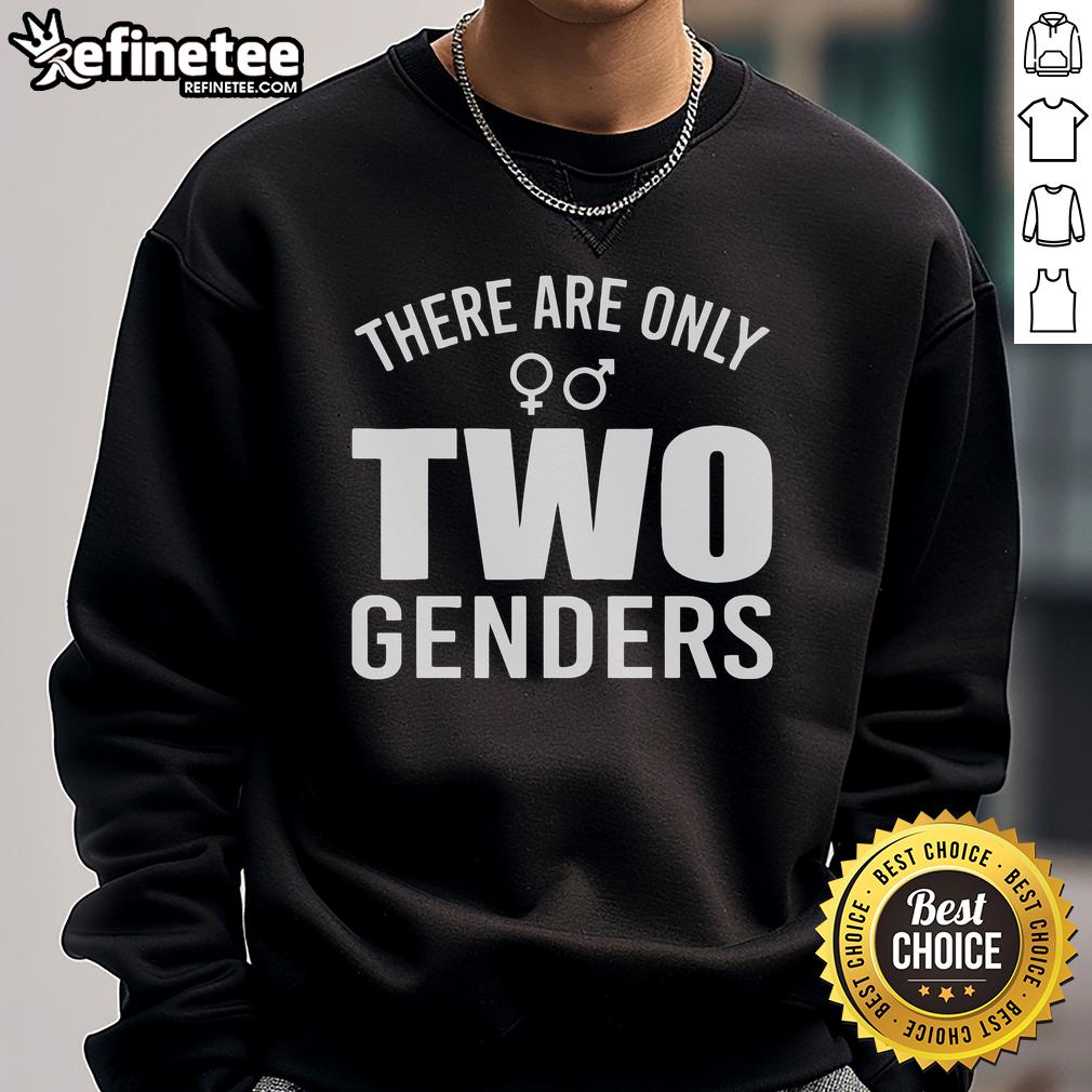 Nice There Are Only Two Genders Quote Sweatshirt Nice There Are Only Two Genders Quote Sweatshirt in bold lettering, showcasing a stylish and meaningful design.