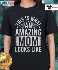 Stylish ladies tee featuring inspiring text: 'This Is What An Amazing Mom Looks Like' for proud moms.