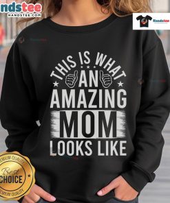 Cozy 'Nice This Is What An Amazing Mom Looks Like' sweatshirt, perfect for stylish moms celebrating their role.