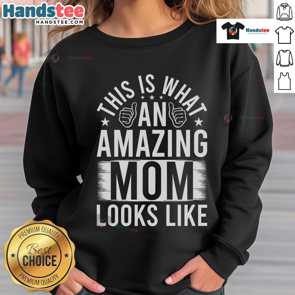 Nice This Is What An Amazing Mom Looks Like Sweatshirt Cozy 'Nice This Is What An Amazing Mom Looks Like' sweatshirt, perfect for stylish moms celebrating their role.
