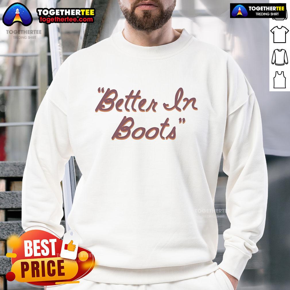 Nice Thomas Rhett Better In Boots Script Sweatshirt Thomas Rhett 'Better In Boots' script sweatshirt in stylish design, perfect for fans of country music fashion.