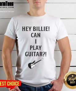 Alt Text: Nice Tommy Lloyd wearing a Hey Billie Can I Play Guitar T-shirt, showcasing a stylish and casual look.