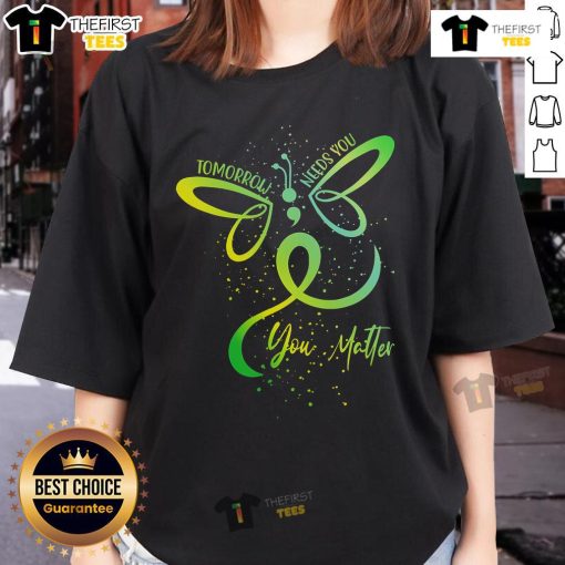 Nice Tomorrow Needs You Mental Health Awareness tee for ladies, emphasizing 'You Matter' message in stylish design.