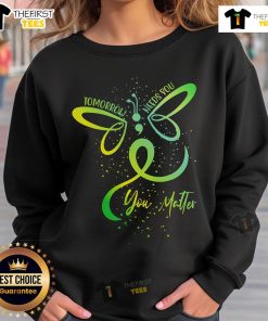 Nice Tomorrow Needs You Mental Health Awareness sweatshirt with uplifting message 'You Matter' on a cozy fabric background.