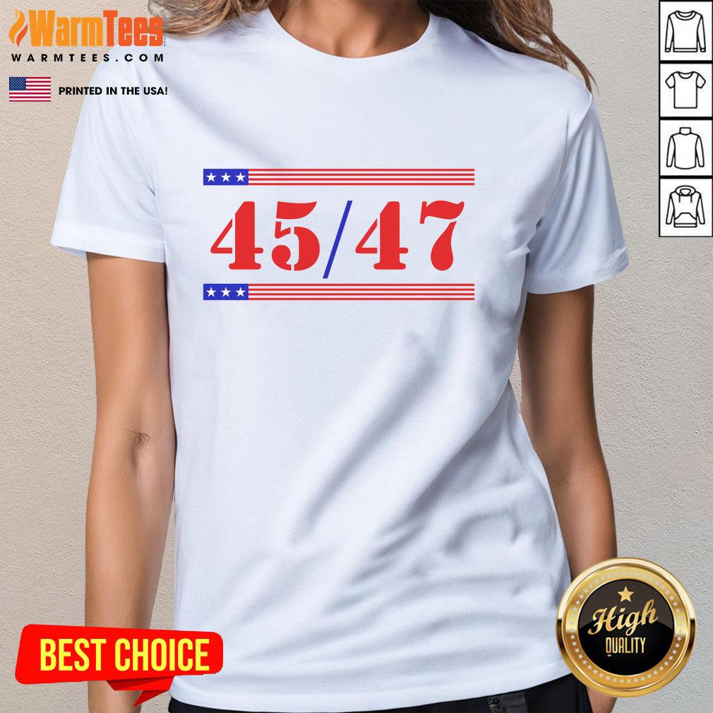 Nice Trump 45 47 Trump 45 47 2024 Trump 2024 Ladies Tee Nice Trump 45-47 2024 Ladies Tee featuring bold design, perfect for supporters of Trump in the 2024 election.