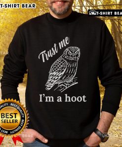 Cozy Nice Trust Me I'm A Hoot Sweatshirt featuring a fun owl graphic, perfect for casual wear and animal lovers.