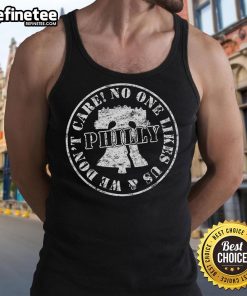 Vintage 'No One Likes Us We Dont Care' Philadelphia tank top design showcasing pride and attitude in casual wear.