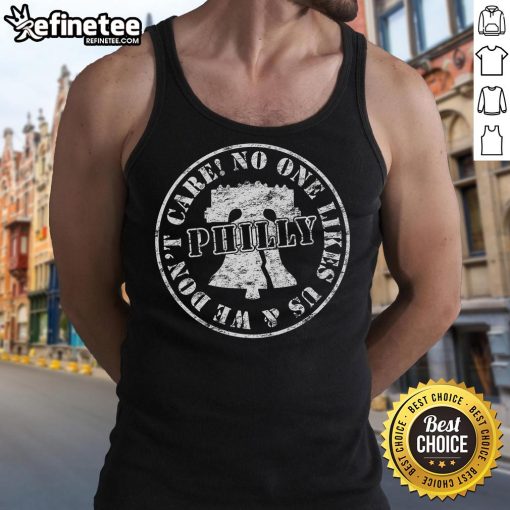 Vintage 'No One Likes Us We Dont Care' Philadelphia tank top design showcasing pride and attitude in casual wear.