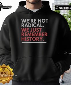 Nice We're Not Radical Hoodie: A stylish reminder of history with bold text design, perfect for thoughtful fashion statements.