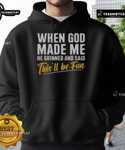 Nice When God Made Me He Grinned And Said This'll Be Fun Hoodie in vibrant colors, perfect for casual wear and fun outings.