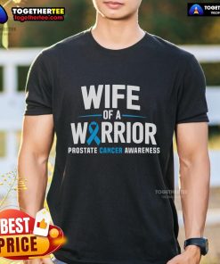 Nice Wife Of A Warrior blue prostate cancer awareness t-shirt featuring bold text and a supportive design for cancer fighters.