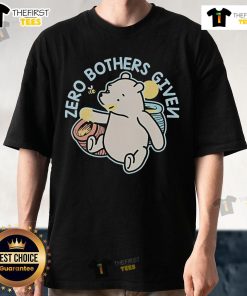 Nice Winnie-The-Pooh Zero Bothers Given T-Shirt featuring a playful design of Pooh Bear with fun typography.
