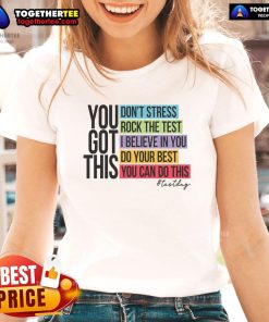 Nice You Got This Don't Stress Rock the Test Ladies Tee in vibrant colors, perfect for exam motivation and style.