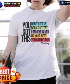 Nice You Got This Don't Stress Rock The Test T-Shirt in vibrant colors, perfect for motivating students during exams.