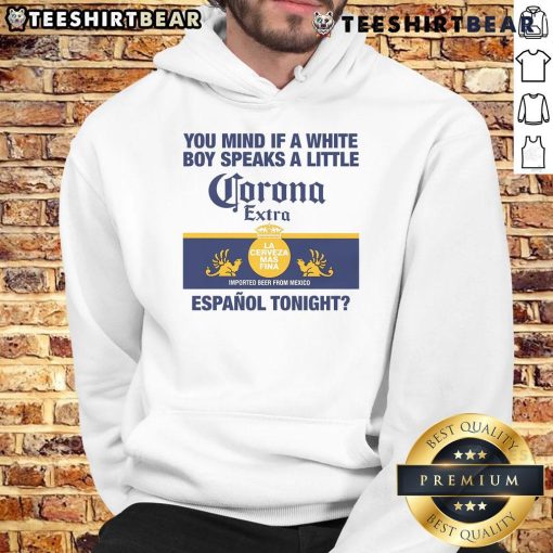 Alt Text: Stylish hoodie featuring 'Nice You Mind If A White Boy Speaks A Little Espaol Tonight' design, perfect for casual wear.