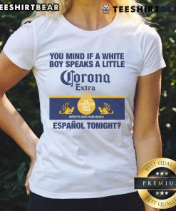 Nice You Mind If A White Boy Speaks A Little Espanol Tonight Ladies Tee shirt design featuring playful text.