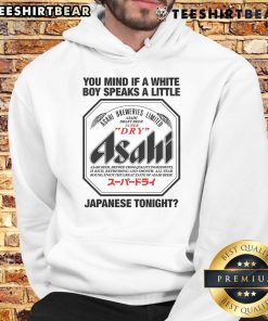 Alt Text: Cool hoodie featuring 'Nice You Mind If A White Boy Speaks A Little Japanese Tonight' slogan in stylish font.