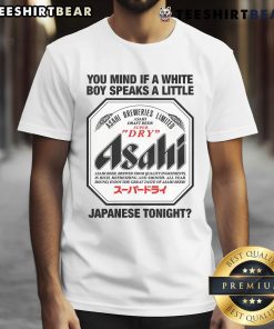 Nice You Mind If A White Boy Speaks A Little Japanese Tonight T-Shirt featuring a fun graphic design and casual style.