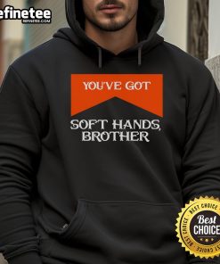 Brother Quote Hoodie featuring 'Nice, You've Got Soft Hands' design, perfect for casual wear and gifts.
