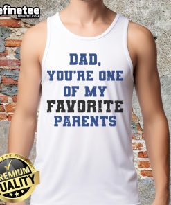 Official Dad You're One of My Favorite Parent Tank Top in casual style, perfect for Father's Day or family outings.