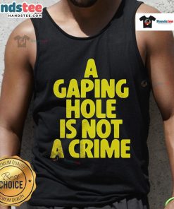 Alt Text: Official A Gaping Hole Is Not A Crime Tank Top showcasing a stylish design for casual wear.