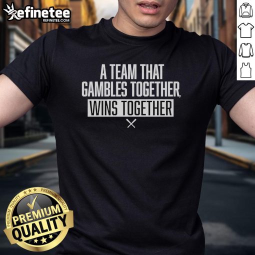 Official A Team That Gambles Together Wins Together Baseball T-Shirt in vibrant colors, perfect for team spirit and camaraderie.