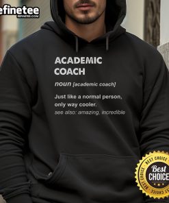 Official Academic Coach Definition hoodie featuring a fun design that highlights the coolness of being a coach.