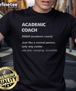 Alt Text: Official Academic Coach Definition T-Shirt featuring the phrase 'Just A Normal Person Only Cooler' for stylish educators.