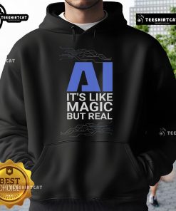 Official AI 'It's Like Magic But Real' hoodie showcasing stylish design for artificial intelligence enthusiasts.