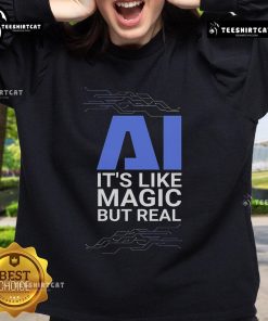 Cozy Official AI sweatshirt featuring 'It's like magic but real' slogan, perfect for fans of artificial intelligence.