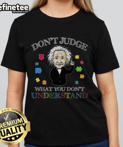 Official Albert Einstein Autism awareness tee for ladies with 'Don't Judge What You Don't Understand' slogan.