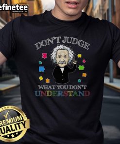 Official Albert Einstein Autism Awareness T-Shirt: 'Don't Judge What You Don't Understand' design promoting acceptance.