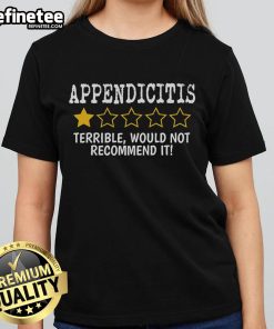 Official Appendicitis Tee for ladies, featuring a humorous design that says 'Terrible, Would Not Recommend It.'