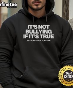 Official Assholes Live Forever hoodie with 'It's Not Bullying If It's True' slogan, perfect for bold fashion statements.