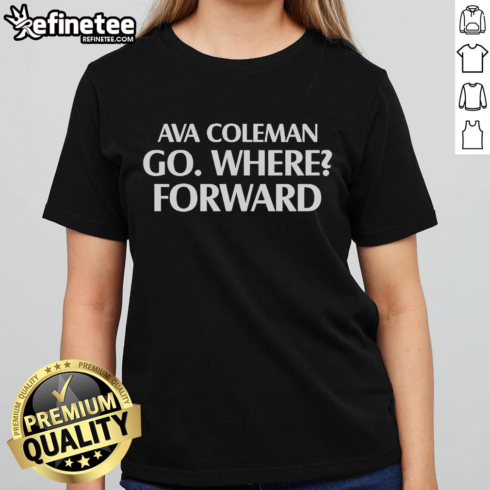 Official Ava Coleman Go Where Forward Ladies Tee Official Ava Coleman Go Where Forward Ladies Tee in stylish design, perfect for casual wear and expressing positivity.