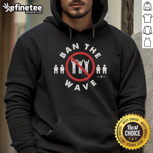 Official Ban The Wave Hoodie featuring a stylish design, perfect for casual wear and raising awareness for the wave ban initiative.