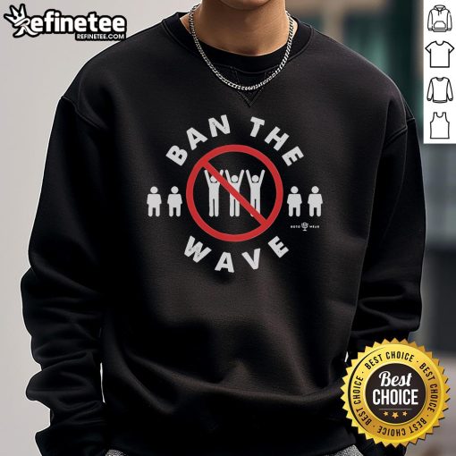 Official Ban The Wave Sweatshirt in stylish design, perfect for casual wear and showing support for the movement.