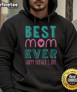 Official Best Mom Ever Happy Mother's Day Hoodie in vibrant colors, perfect gift for celebrating moms on Mother's Day.