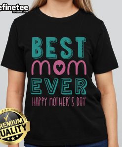 Official Best Mom Ever Happy Mother's Day Ladies Tee featuring a stylish design perfect for celebrating moms.