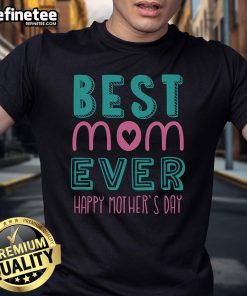 Official Best Mom Ever Happy Mother's Day T-Shirt design featuring a stylish graphic and heartfelt message for moms.