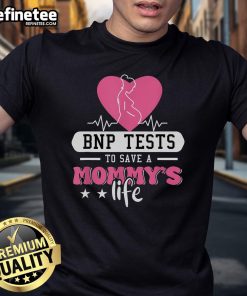 Official BNP Testing To Save A Mother's Life T-Shirt featuring bold text and a heartwarming design for awareness.