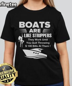 Funny ladies tee: Official boat are like strippers, they work until you quit throwing money at them, humorous graphic design.