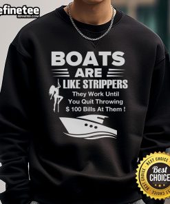 Funny sweatshirt design: 'Official Boat Are Like Strippers - They Work Until You Quit Throwing Money At Them' humor.
