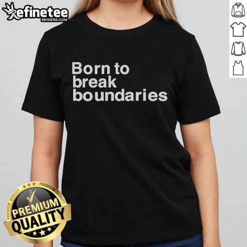 Official Born To Break Boundaries Ladies Tee in stylish design, perfect for empowering women and expressing individuality.