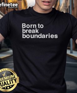 Official Born To Break Boundaries T-Shirt featuring a bold design for those who embrace individuality and challenge norms.