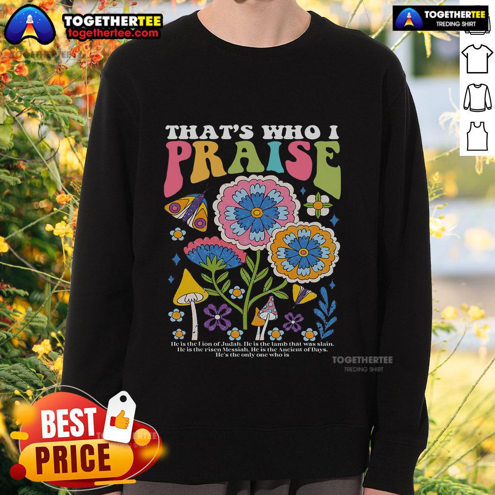 Official Brandon Thats Who I Praise Jesus Christian Lake Sweatshirt Official Brandon 'That's Who I Praise' Jesus Christian Lake Sweatshirt in vibrant colors, perfect for faith-inspired fashion.