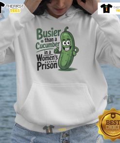 Funny hoodie featuring 'Busier Than A Cucumber In A Woman's Prison' design, perfect for humor lovers and casual wear.