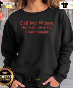 Official Call Me Wilson sweatshirt featuring 'The Way I'm In The House Tonight' design in vibrant colors.